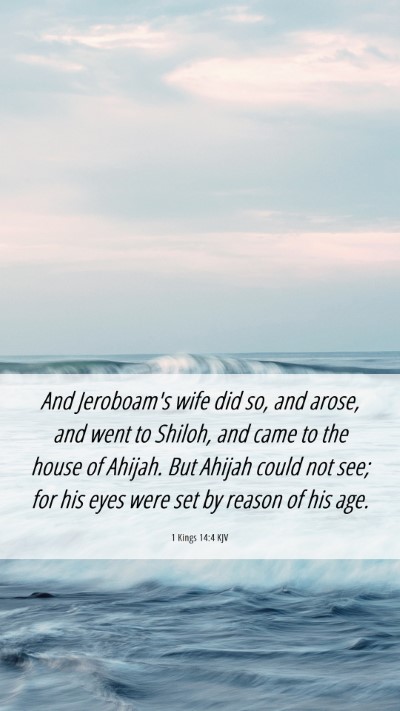 Picture 06 - 1 Kings 14:4 KJV Mobile Phone Wallpaper - And Jeroboam's wife did so, and arose, and went - Mobile Bible Verse Wallpaper