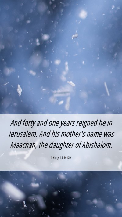 Picture 06 - 1 Kings 15:10 KJV Mobile Phone Wallpaper - And forty and one years reigned he in Jerusalem. - Mobile Bible Verse Wallpaper