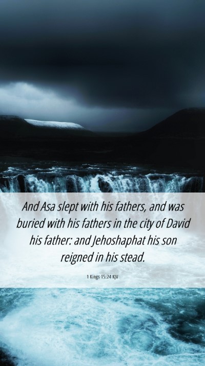 Picture 06 - 1 Kings 15:24 KJV Mobile Phone Wallpaper - And Asa slept with his fathers, and was buried - Mobile Bible Verse Wallpaper