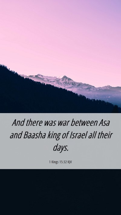 Picture 06 - 1 Kings 15:32 KJV Mobile Phone Wallpaper - And there was war between Asa and Baasha king of - Mobile Bible Verse Wallpaper