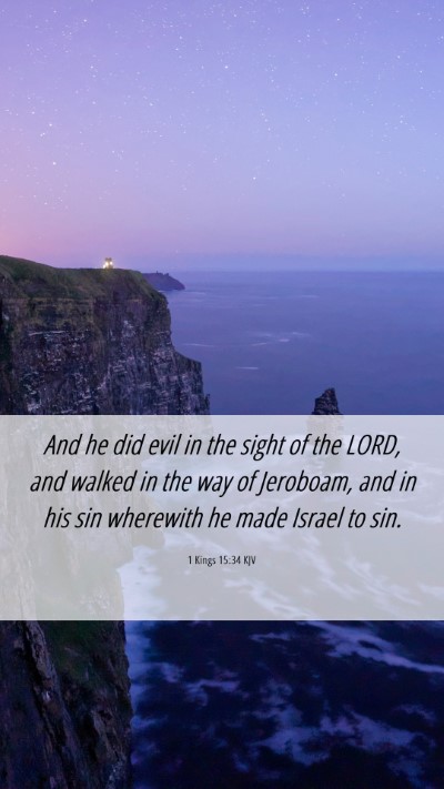 Picture 06 - 1 Kings 15:34 KJV Mobile Phone Wallpaper - And he did evil in the sight of the LORD, and - Mobile Bible Verse Wallpaper
