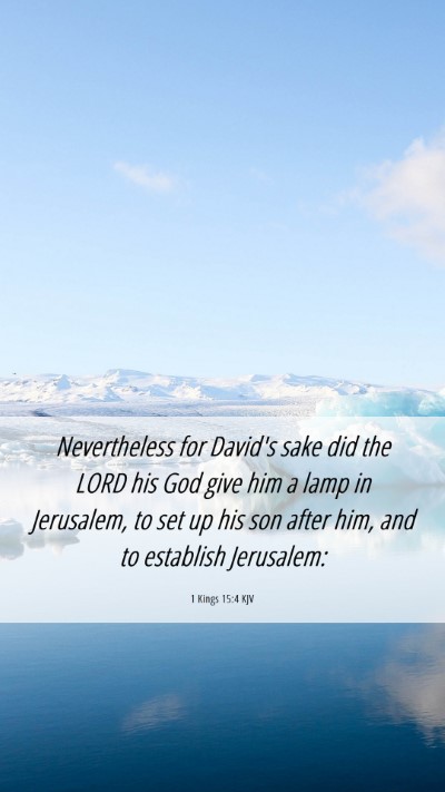 Picture 06 - 1 Kings 15:4 KJV Mobile Phone Wallpaper - Nevertheless for David's sake did the LORD his - Mobile Bible Verse Wallpaper