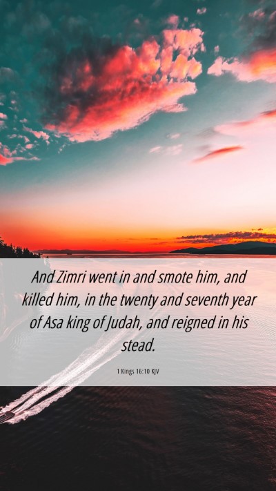 Picture 06 - 1 Kings 16:10 KJV Mobile Phone Wallpaper - And Zimri went in and smote him, and killed him, - Mobile Bible Verse Wallpaper