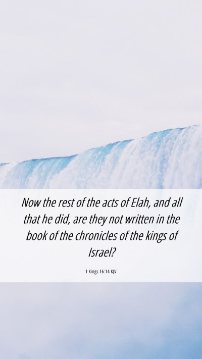 Picture 06 - 1 Kings 16:14 KJV Mobile Phone Wallpaper - Now the rest of the acts of Elah, and all that he - Mobile Bible Verse Wallpaper