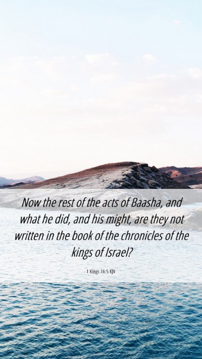Picture 06 - 1 Kings 16:5 KJV Mobile Phone Wallpaper - Now the rest of the acts of Baasha, and what he - Mobile Bible Verse Wallpaper