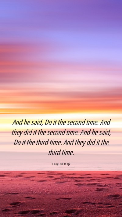 Picture 06 - 1 Kings 18:34 KJV Mobile Phone Wallpaper - And he said, Do it the second time. And they did - Mobile Bible Verse Wallpaper