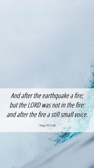 Picture 06 - 1 Kings 19:12 KJV Mobile Phone Wallpaper - And after the earthquake a fire; but the LORD was - Mobile Bible Verse Wallpaper