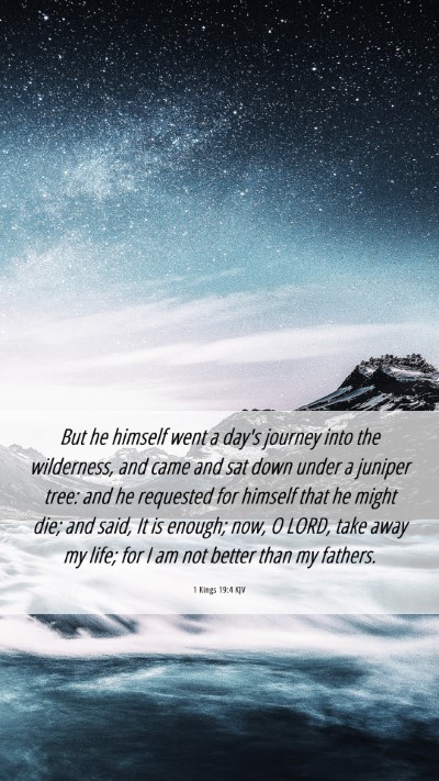 Picture 06 - 1 Kings 19:4 KJV Mobile Phone Wallpaper - But he himself went a day's journey into the - Mobile Bible Verse Wallpaper