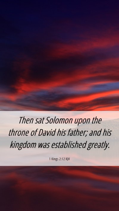 Picture 06 - 1 Kings 2:12 KJV Mobile Phone Wallpaper - Then sat Solomon upon the throne of David his - Mobile Bible Verse Wallpaper
