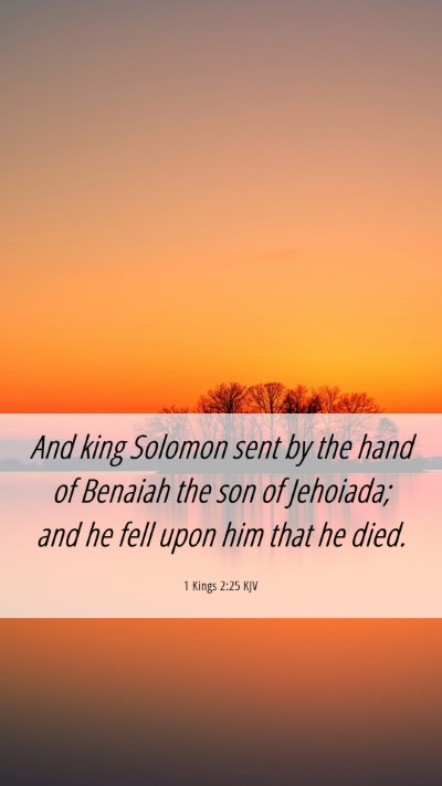Picture 06 - 1 Kings 2:25 KJV Mobile Phone Wallpaper - And king Solomon sent by the hand of Benaiah the - Mobile Bible Verse Wallpaper