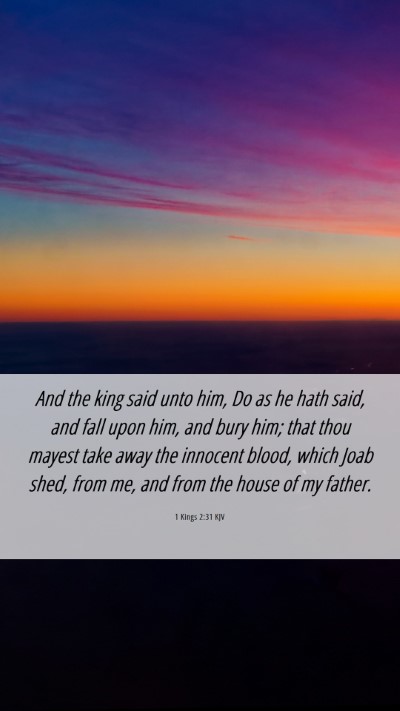 Picture 06 - 1 Kings 2:31 KJV Mobile Phone Wallpaper - And the king said unto him, Do as he hath said, - Mobile Bible Verse Wallpaper