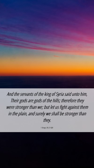 Picture 06 - 1 Kings 20:23 KJV Mobile Phone Wallpaper - And the servants of the king of Syria said unto - Mobile Bible Verse Wallpaper