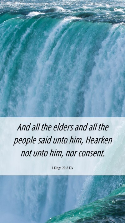 Picture 06 - 1 Kings 20:8 KJV Mobile Phone Wallpaper - And all the elders and all the people said unto - Mobile Bible Verse Wallpaper