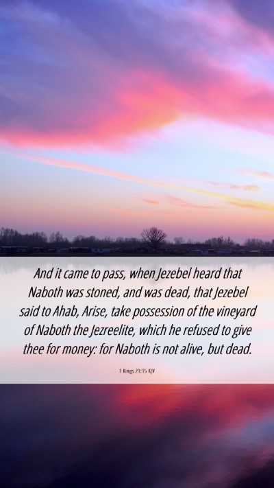 Picture 06 - 1 Kings 21:15 KJV Mobile Phone Wallpaper - And it came to pass, when Jezebel heard that - Mobile Bible Verse Wallpaper