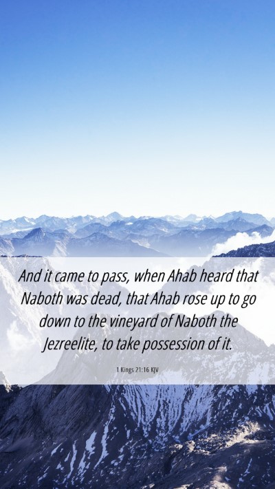 Picture 06 - 1 Kings 21:16 KJV Mobile Phone Wallpaper - And it came to pass, when Ahab heard that Naboth - Mobile Bible Verse Wallpaper