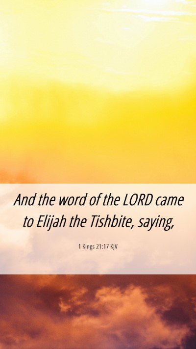 Picture 06 - 1 Kings 21:17 KJV Mobile Phone Wallpaper - And the word of the LORD came to Elijah the - Mobile Bible Verse Wallpaper
