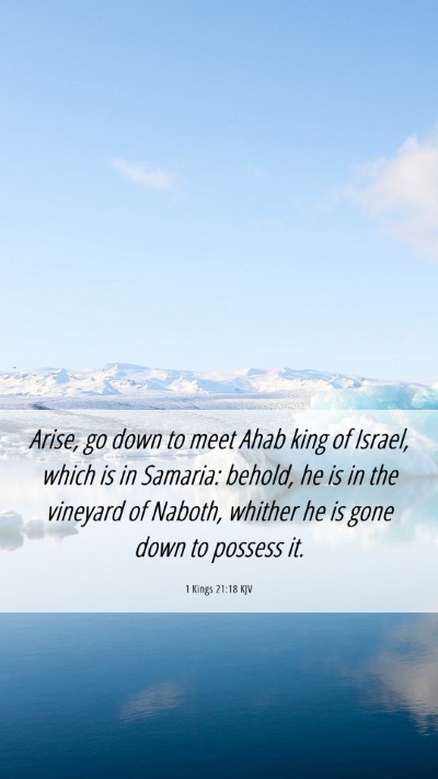 Picture 06 - 1 Kings 21:18 KJV Mobile Phone Wallpaper - Arise, go down to meet Ahab king of Israel, which - Mobile Bible Verse Wallpaper