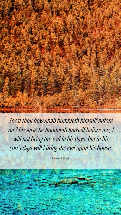 Picture 06 - 1 Kings 21:29 KJV Mobile Phone Wallpaper - Seest thou how Ahab humbleth himself before me? - Mobile Bible Verse Wallpaper