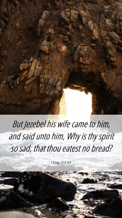 Picture 06 - 1 Kings 21:5 KJV Mobile Phone Wallpaper - But Jezebel his wife came to him, and said unto - Mobile Bible Verse Wallpaper