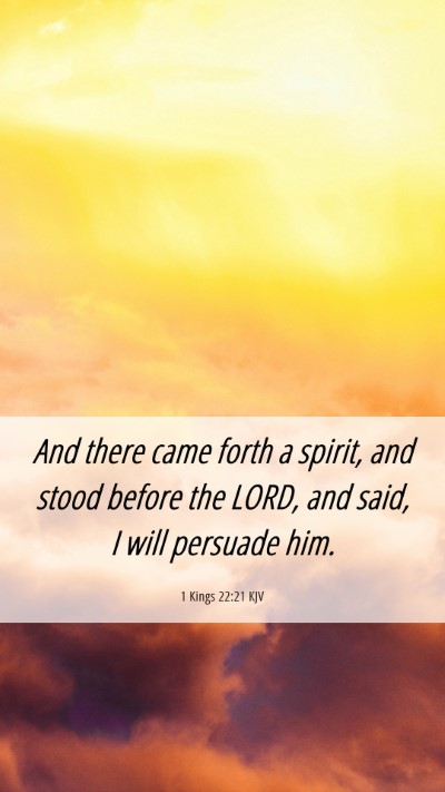 Picture 06 - 1 Kings 22:21 KJV Mobile Phone Wallpaper - And there came forth a spirit, and stood before - Mobile Bible Verse Wallpaper