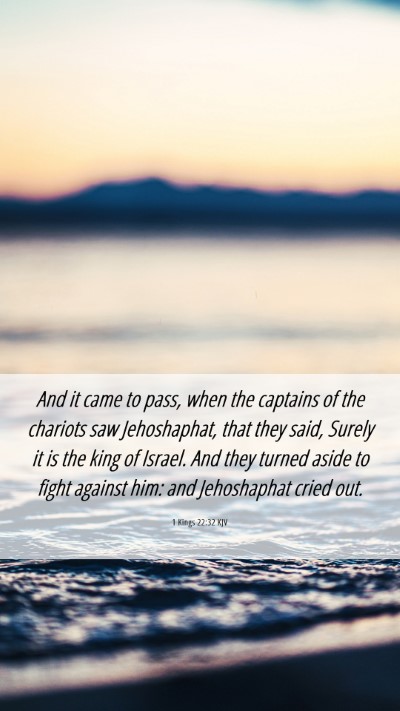 Picture 06 - 1 Kings 22:32 KJV Mobile Phone Wallpaper - And it came to pass, when the captains of the - Mobile Bible Verse Wallpaper
