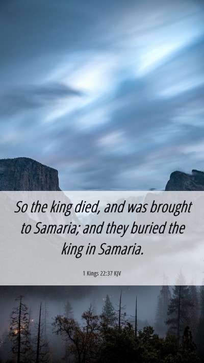 Picture 06 - 1 Kings 22:37 KJV Mobile Phone Wallpaper - So the king died, and was brought to Samaria; and - Mobile Bible Verse Wallpaper