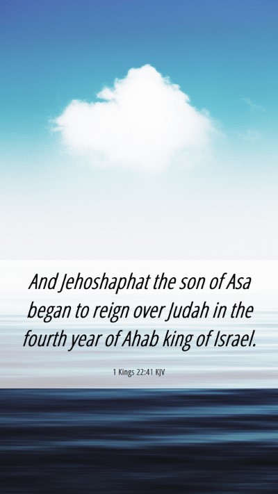 Picture 06 - 1 Kings 22:41 KJV Mobile Phone Wallpaper - And Jehoshaphat the son of Asa began to reign - Mobile Bible Verse Wallpaper