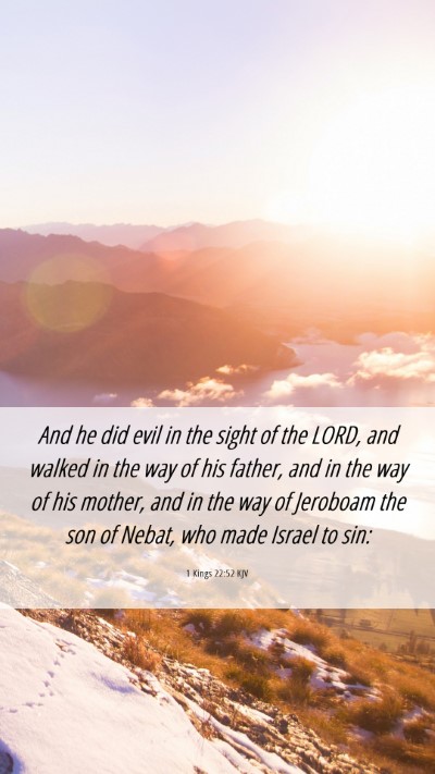 Picture 06 - 1 Kings 22:52 KJV Mobile Phone Wallpaper - And he did evil in the sight of the LORD, and - Mobile Bible Verse Wallpaper