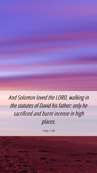 Picture 06 - 1 Kings 3:3 KJV Mobile Phone Wallpaper - And Solomon loved the LORD, walking in the - Mobile Bible Verse Wallpaper