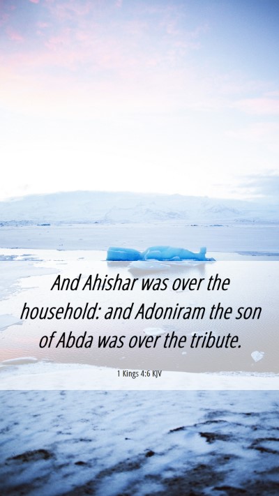 Picture 06 - 1 Kings 4:6 KJV Mobile Phone Wallpaper - And Ahishar was over the household: and Adoniram - Mobile Bible Verse Wallpaper