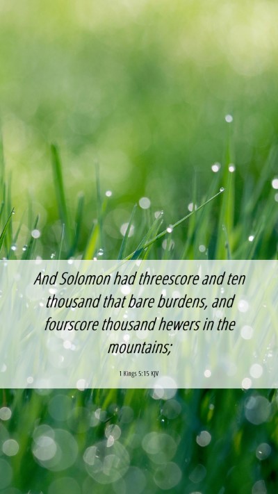 Picture 06 - 1 Kings 5:15 KJV Mobile Phone Wallpaper - And Solomon had threescore and ten thousand that - Mobile Bible Verse Wallpaper