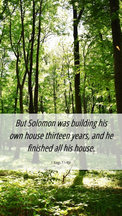 Picture 06 - 1 Kings 7:1 KJV Mobile Phone Wallpaper - But Solomon was building his own house thirteen - Mobile Bible Verse Wallpaper