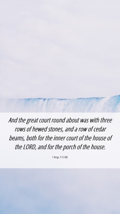 Picture 06 - 1 Kings 7:12 KJV Mobile Phone Wallpaper - And the great court round about was with three - Mobile Bible Verse Wallpaper
