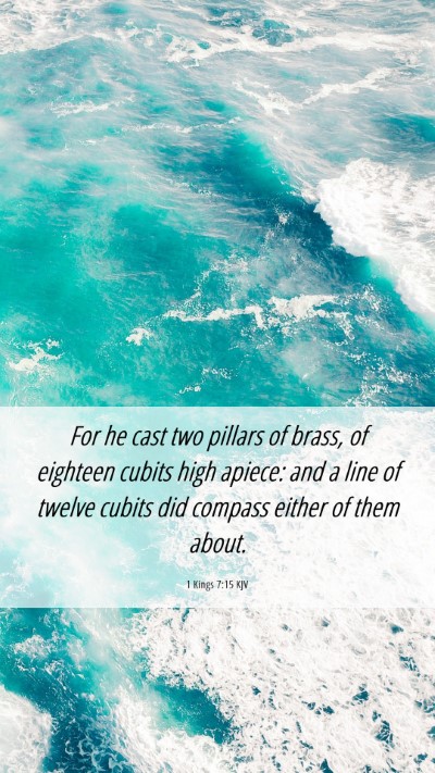 Picture 06 - 1 Kings 7:15 KJV Mobile Phone Wallpaper - For he cast two pillars of brass, of eighteen - Mobile Bible Verse Wallpaper