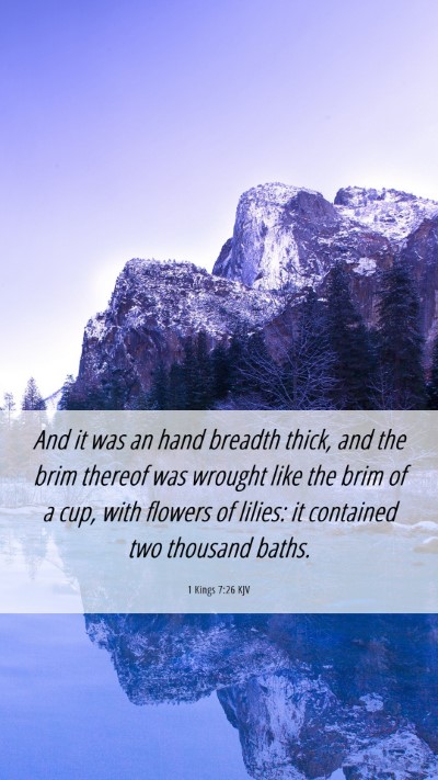 Picture 06 - 1 Kings 7:26 KJV Mobile Phone Wallpaper - And it was an hand breadth thick, and the brim - Mobile Bible Verse Wallpaper