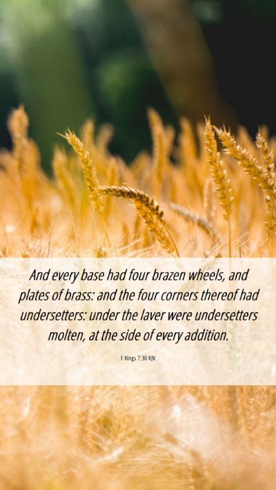 Picture 06 - 1 Kings 7:30 KJV Mobile Phone Wallpaper - And every base had four brazen wheels, and plates - Mobile Bible Verse Wallpaper
