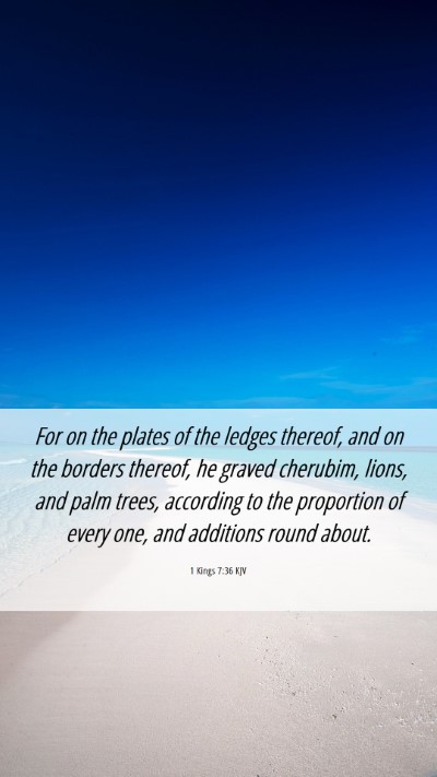 Picture 06 - 1 Kings 7:36 KJV Mobile Phone Wallpaper - For on the plates of the ledges thereof, and on - Mobile Bible Verse Wallpaper