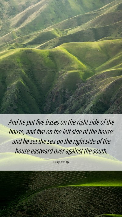Picture 06 - 1 Kings 7:39 KJV Mobile Phone Wallpaper - And he put five bases on the right side of the - Mobile Bible Verse Wallpaper