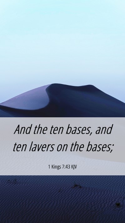 Picture 06 - 1 Kings 7:43 KJV Mobile Phone Wallpaper - And the ten bases, and ten lavers on the - Mobile Bible Verse Wallpaper
