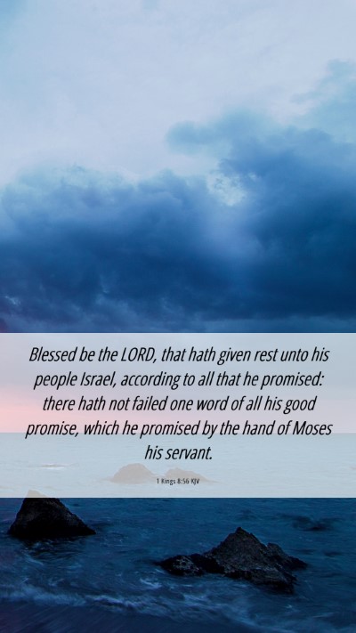 Picture 06 - 1 Kings 8:56 KJV Mobile Phone Wallpaper - Blessed be the LORD, that hath given rest unto - Mobile Bible Verse Wallpaper
