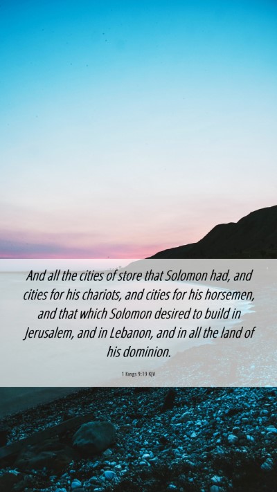Picture 06 - 1 Kings 9:19 KJV Mobile Phone Wallpaper - And all the cities of store that Solomon had, and - Mobile Bible Verse Wallpaper