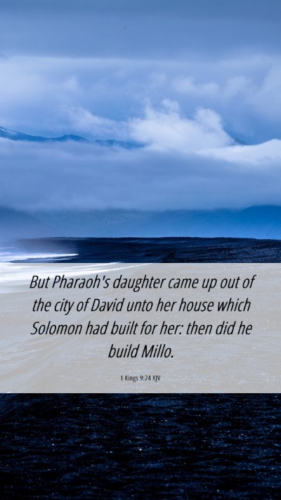 Picture 06 - 1 Kings 9:24 KJV Mobile Phone Wallpaper - But Pharaoh's daughter came up out of the city of - Mobile Bible Verse Wallpaper