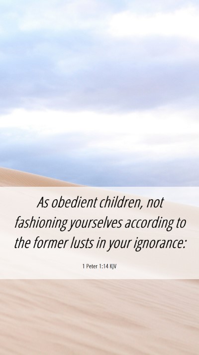 Picture 06 - 1 Peter 1:14 KJV Mobile Phone Wallpaper - As obedient children, not fashioning yourselves - Mobile Bible Verse Wallpaper