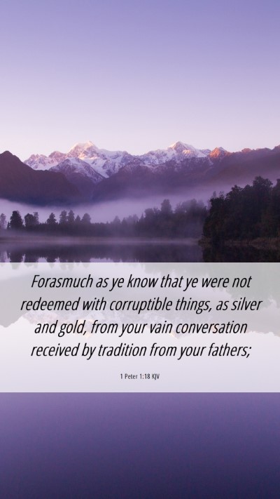 Picture 06 - 1 Peter 1:18 KJV Mobile Phone Wallpaper - Forasmuch as ye know that ye were not redeemed - Mobile Bible Verse Wallpaper