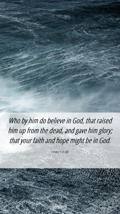 Picture 06 - 1 Peter 1:21 KJV Mobile Phone Wallpaper - Who by him do believe in God, that raised him up - Mobile Bible Verse Wallpaper