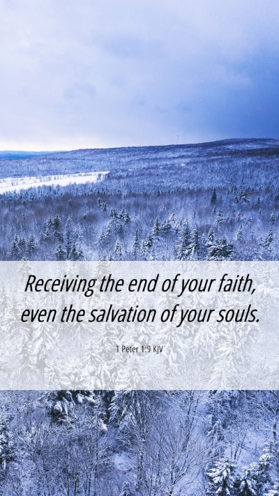 Picture 06 - 1 Peter 1:9 KJV Mobile Phone Wallpaper - Receiving the end of your faith, even the - Mobile Bible Verse Wallpaper