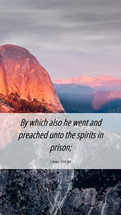Picture 06 - 1 Peter 3:19 KJV Mobile Phone Wallpaper - By which also he went and preached unto the - Mobile Bible Verse Wallpaper