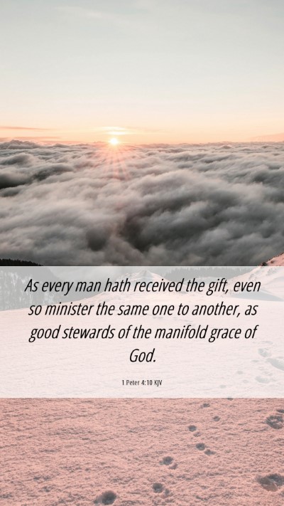 Picture 06 - 1 Peter 4:10 KJV Mobile Phone Wallpaper - As every man hath received the gift, even so - Mobile Bible Verse Wallpaper