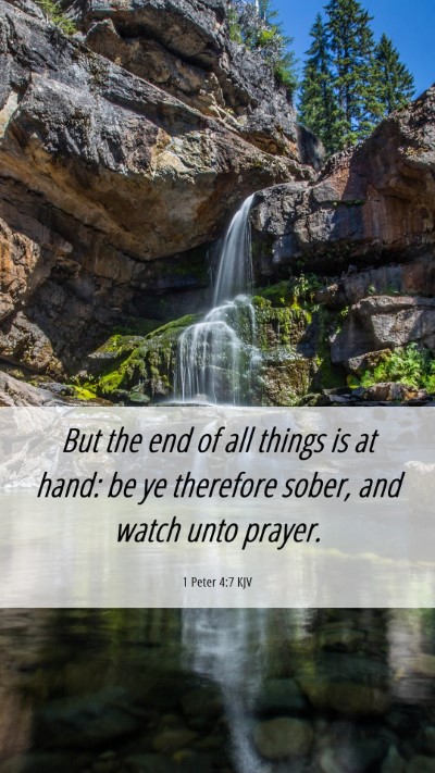 Picture 06 - 1 Peter 4:7 KJV Mobile Phone Wallpaper - But the end of all things is at hand: be ye - Mobile Bible Verse Wallpaper