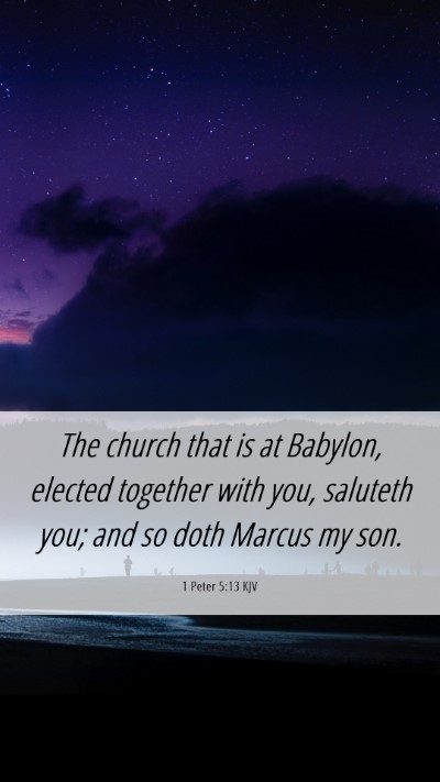 Picture 06 - 1 Peter 5:13 KJV Mobile Phone Wallpaper - The church that is at Babylon, elected together - Mobile Bible Verse Wallpaper